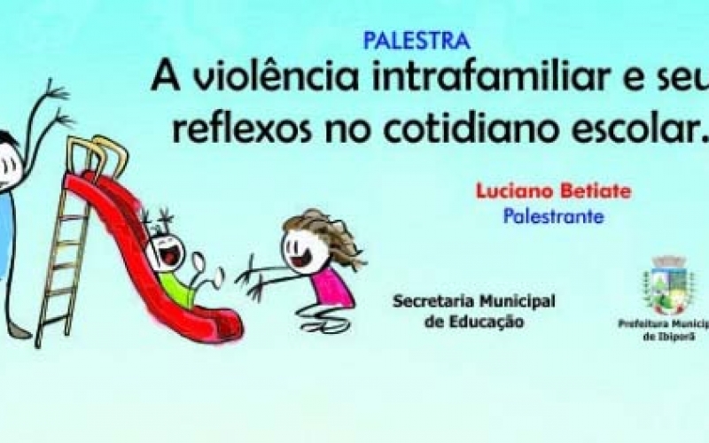 PALESTRA: A violência intrafamiliar e seus reflexos no cotidiano escolar