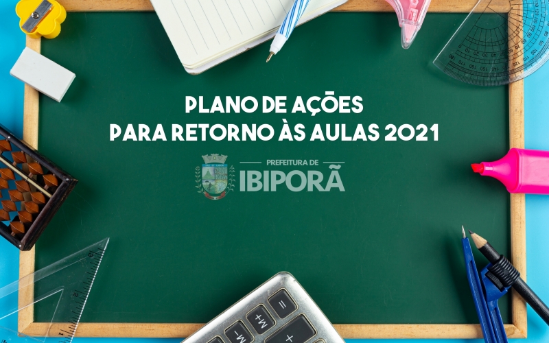 Prefeitura de Ibiporã e Secretaria Municipal de Educação divulgam Plano de Ações para retorno às aulas 