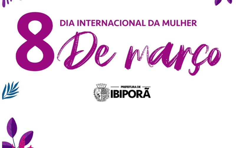 08 de março celebra, com luta, dedicação, alma e coração, o Dia Internacional da Mulher 