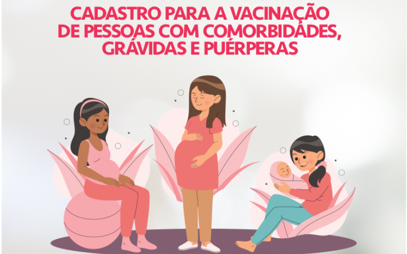 Secretaria de Saúde prepara cadastro para vacinação de pessoas com comorbidades, grávidas e puérperas